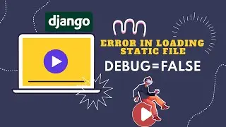 If DEBUG = FALSE  Static Files Not Loading || Part 1 || Error404 || 