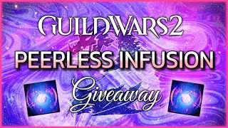 Guild Wars 2 - PEERLESS INFUSION Giveaway