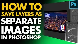 HOW TO SAVE LAYERS AS SEPARATE IMAGES [IN PHOTOSHOP] // Export Layers Separately In Photoshop