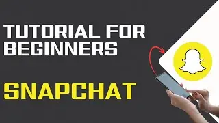 How To Use Snapchat Tutorial For Beginners 2024 (SnapChat Guide)