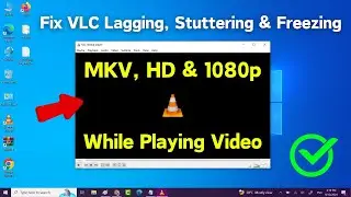 Fix VLC Player Lagging & Skipping when Playing 4k or 1080p HD Videos [ Updated ]