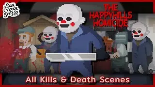 The Happyhills Homicide  /  All Kills & Death Scenes