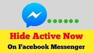 How to Hide Active now on Facebook Messenger 2019  || Solution Star ||