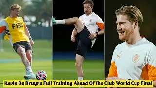 😍 Kevin De Bruyne Full Training Ahead Of The Club World Cup Final against Fluminense