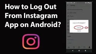 How to Log Out from Instagram App on Android?