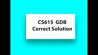 CS615 GDB Solution | CS 615 GDB Idea Solution 2020