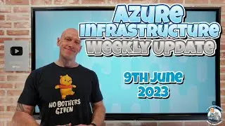 Azure Infrastructure Weekly Update - 9th June 2023