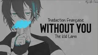 Without You - The Kid Laroi | Traduction Française