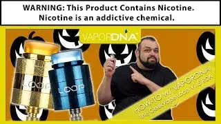 How-To With VaporDNA ~ The GeekVape Loop V1.5 RDA Rebuildable Atomizer