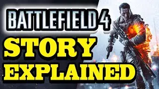 Battlefield 4 FULL STORY EXPLAINED in 15 mintues