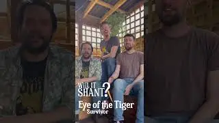 Eye of the Tiger - Survivor || Will it Shant? 