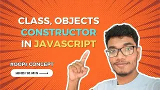 #1 OOP | Classes, Objects & Constructor in JavaScript | JavaScript Tutorial in Hindi