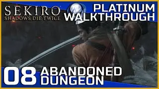 Sekiro: Shadows Die Twice Full Platinum Walkthrough - 08 - Abandoned Dungeon