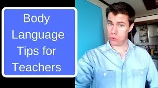 5 Body Language Tips for Teachers