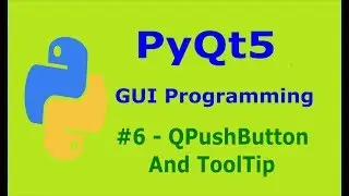6   PyQt5 QPusButton And ToolTip Python GUI Programming