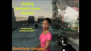 Finding Rochelle's Boyfriend Darious - Deathfatty Gaming - Left 4 Dead 2