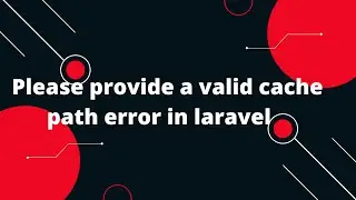 Please provide a valid cache path error in laravel