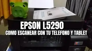 EPSON L5290: como escanear con tu teléfono o tablet fácil y sencillo