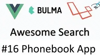 Laravel 5.5 + Vuejs + Bulma | Phonebook App | Awesome Search  #16