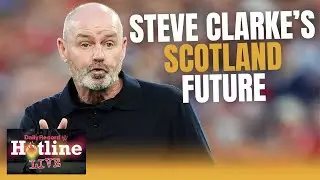 Steve Clarke’s latest Scotland squad and his future as national team boss | Hotline Live