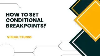 How to Set Conditional Breakpoints in Visual Studio?