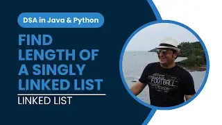 Find length of a Singly Linked List in Java | Implementation | Linked List in DSA