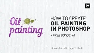 How to Create Oil Painting + FREE Psd - Photoshop Tutorial