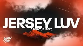 GROOVY - Jersey Luv (Lyrics) ft. B Jack$