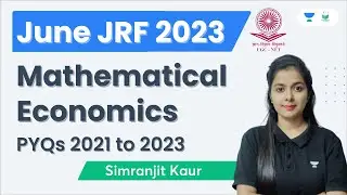 Mathematical Economics | PYQs 2021 to 2023 | JUNE JRF 2023 | Simranjit Kaur