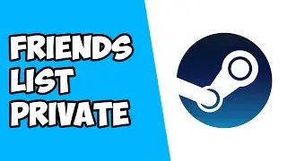 How To Make Friends List Private on Steam