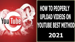 How to Properly Upload a Video on YouTube From PC/Laptop With New Setting (2021)