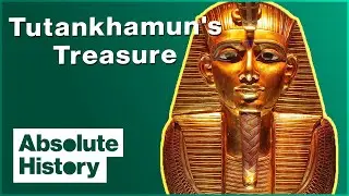 The Mystery Of Tutankhamuns Treasure | Absolute History