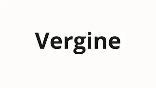 How to pronounce Vergine