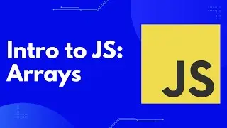 Intro to JavaScript: Arrays and Array Manipulation