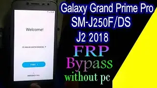 Samsung Galaxy Grand Prime Pro SM-J250F/DS FRP Unlock or Google Account Easy Bypass Without PC