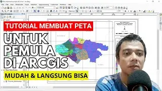 Tutorial Membuat Peta Untuk Pemula Dengan ArcGIS | Mudah & Langsung Bisa