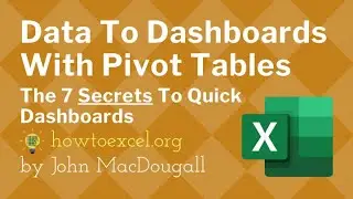 Data To Dashboards With Pivot Tables: 7 Secrets To Quick Dashboards