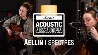 ÂELLIN - Spectres | Acoustic Sessions | AS50D | Marshall