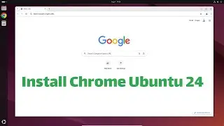 Install Chrome Ubuntu 24: Step-by-Step Guide