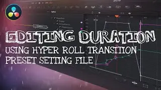 Editing Duration Using Hyper Roll Transition Preset Setting File - DaVinci Resolve 16