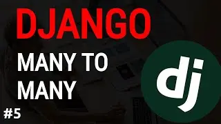 Python Django Tutorial #5: Django Many To Many relationship | Django blog project