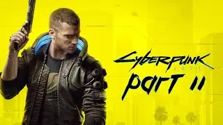 Cyberpunk 2077 - Gameplay Walkthrough - Part 11 - 