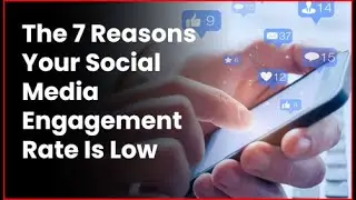 The 7 Reasons Your Social Media Engagement Rate Is Low