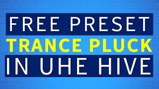 Free Uplifting Trance Presets | Trance Pluck for Hive