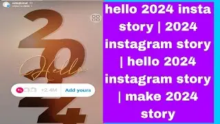 hello 2024 insta story | 2024 instagram story | hello 2024 instagram story | make 2024 story