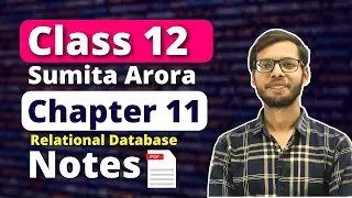 Chapter 11 Relational Database Notes | Class 12 Computer Science | Sumita Arora Notes |