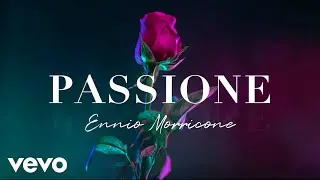 Ennio Morricone - PASSIONE - Romantic Music Pieces (High Quality Audio)