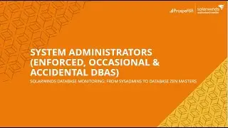 Enforced & Accidental DBAs (SolarWinds Database Monitoring: From SysAdmins To Zen Masters)