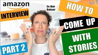 Amazon interview how to come up with stories part 2- PROVEN EASIEST METHODS