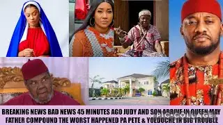 BREAKING NEWS BAD NEWS 45 MINUTES AGO JUDY AND SON ARRIVE IN QUEEN MAY FATHER COMPOUND WORST HAPPEN😭